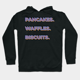 Pancakes. Waffles. Biscuits. Hoodie